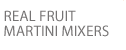 Real Fruit Martin Mixers